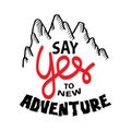 Say yes to new adventures. Motivational quote. Royalty Free Stock Photo