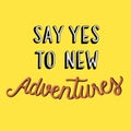 Say yes to new adventures quote Royalty Free Stock Photo