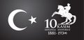 Saygilarla aniyoruz 10 kasim. Translation from Turkish. November 10, respect and remember