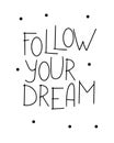 Scandinavian style graphic poster with Inscription -Follow your dream in minimalist style
