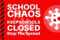 School Chaos keep schools closed - Stop the spread - Illustration with virus logo on a red background