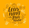 School, education concept. Learning is fan-tastic, handwritten lettering. Doodle vector illustration