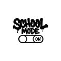 School mode on switch illustration with graffiti style text and simple design vector Royalty Free Stock Photo