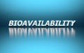 Scientific medical term bioavailability on blue background