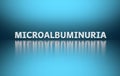 Scientific medical term Micro albuminuria written in bold white letters on blue background