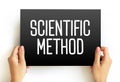 Scientific Method is an empirical method of acquiring knowledge that has characterized the development of science since at least Royalty Free Stock Photo
