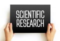 Scientific Research is the research performed by applying systematic and constructed scientific methods to obtain, analyze, and Royalty Free Stock Photo