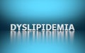 Scientific term Dyslipidemia written in bold white letters on blue background