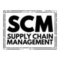 SCM Supply Chain Management - management of the flow of goods and services, between businesses and locations, acronym text stamp Royalty Free Stock Photo