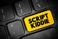 Script Kiddie is someone that uses existing software to hack computer systems belonging to others, text button on keyboard,