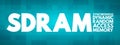 SDRAM - Synchronous Dynamic Random-Access Memory acronym, technology concept background
