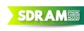 SDRAM - Synchronous Dynamic Random-Access Memory acronym, technology concept background