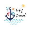 Sea flyer with anchor, seashells, phrase Let`s travel. Vector typographic banner. inspirational quote.