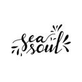 Sea soul card. Modern brush calligraphy. Summer quote. Lettering for t-shirt print. Hand drawing. Vector illustration. Royalty Free Stock Photo