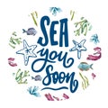 Sea you soon. Hand drawn quote