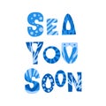 Sea you soon - lettering with marine patterns: corals, algae, stripes, bubbles. Funny hand drawn blue letters. Phrase for printing