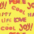Seamless pattern with words Life is Cool, Happy, Joy, Love and P