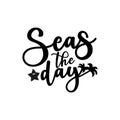 Seas the day- positive handwritten text.