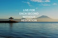 Life inspirational quotes live each second without hesitation