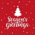 Season's greetings hand-sketched lettering quote decorated by Christmas tree. Season's greeting typography poster as Royalty Free Stock Photo