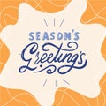 Seasons Greetings Calligraphy. Greeting Card Typography Hand Drawn Lettering. Royalty Free Stock Photo