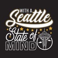 Seattle Quotes and Slogan good for Print. With a Seattle State Of Mind