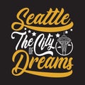 Seattle Quotes and Slogan good for Print. Seattle The City Of Dreams