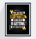 The secret of getting ahead is getting started - Poster