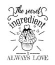 The secret ingredient is always love inspirational retro card with grunge effect isolated on white background. Motivational quote