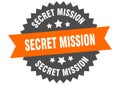 secret mission sign. secret mission circular band label. secret mission sticker