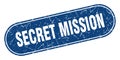 secret mission sign. secret mission grunge stamp.