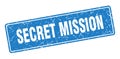 secret mission sign. secret mission grunge stamp.