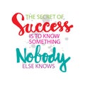The secret success is to know something nobody else knows