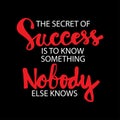 The secret success is to know something nobody else knows