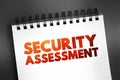 Security Assessment - explicit study to locate IT security vulnerabilities and risks, text concept on notepad