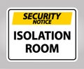 Security Notice Isolation room Sign Isolate On White Background,Vector Illustration EPS.10