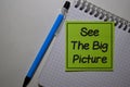 See The Big Picture write on sticky note isolated on Office Desk Royalty Free Stock Photo