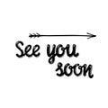 See you soon - hand written sign for door plate or sticker, use in public place, shop, restaurant.