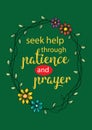 Seek help in patience and prayer. Motivational quote.