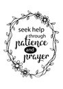 Seek help in patience and prayer. Motivational quote.