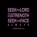 Seek The Lord and His strength seek His Face Always