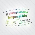 Always seems impossible until it is done