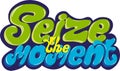 Seize the moment lettering