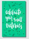 Selebrate your small victories inspiration quote