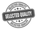 selected quality stamp. selected quality round grunge sign. Royalty Free Stock Photo