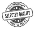 selected quality stamp. selected quality round grunge sign. Royalty Free Stock Photo