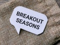 Text BREAKOUT SEASONS written on bubble speech.