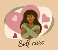 Self care cartoon tanned young girl in gloves hugging herself with hearts on background card poster concept. Self care text. Love