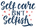 Self care isn t selfish. Motivation quote modern calligraphy text love yourself. Quote about beauty, skincare, self