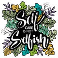 Self care is not selfish hand lettering. Royalty Free Stock Photo